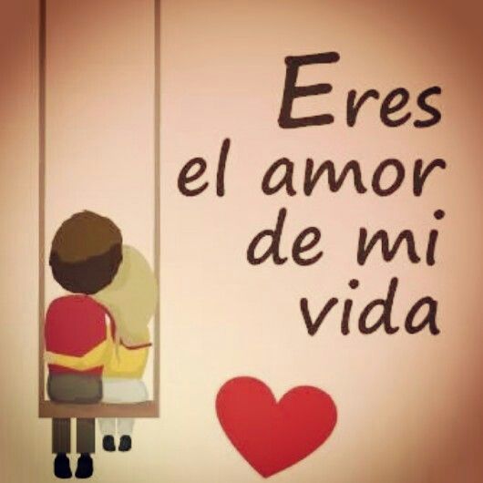 Eres el amor de mi vida