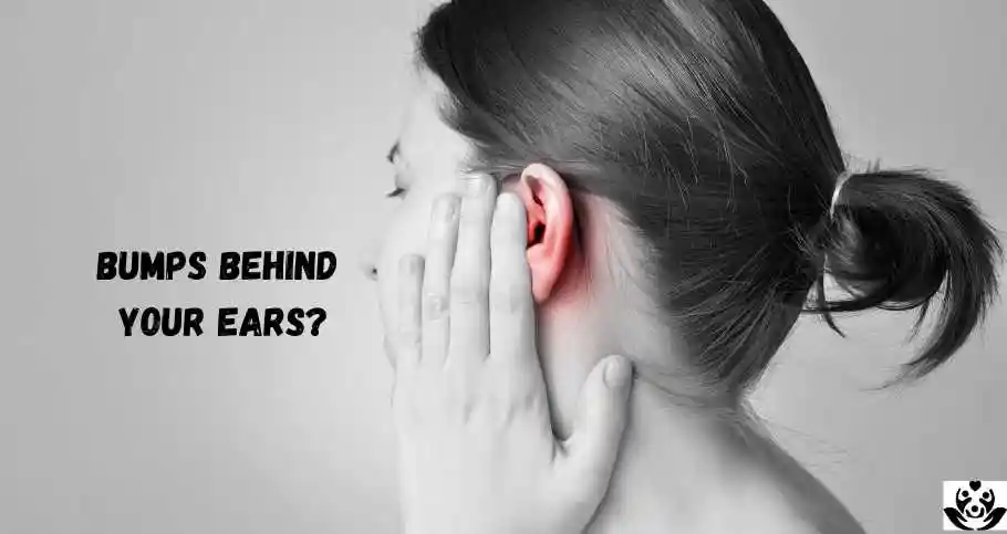 Bumps Behind Your Ears