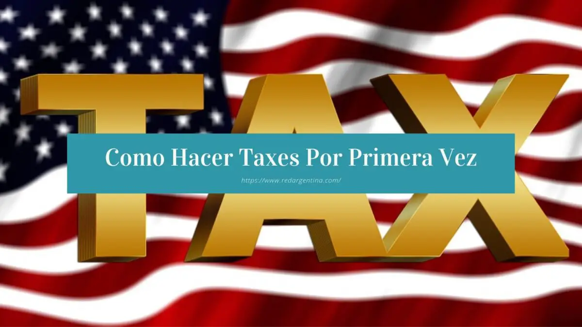 Como Hacer Taxes Por Primera Vez