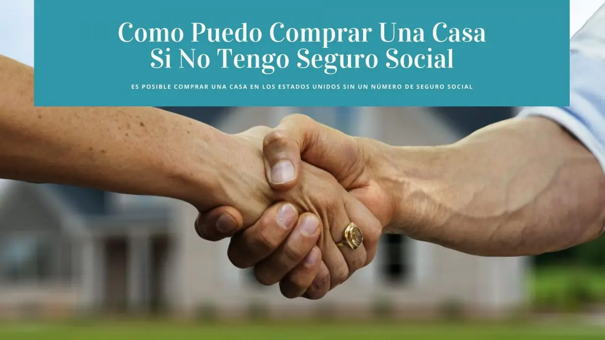 Como Puedo Comprar Una Casa Si No Tengo Seguro Social