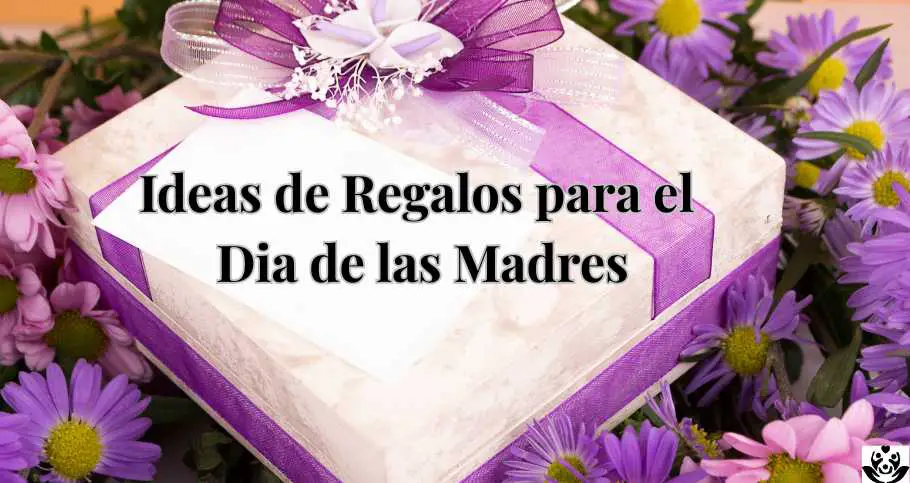 7 Maravillosas Ideas de Regalos para el Día de las Madres